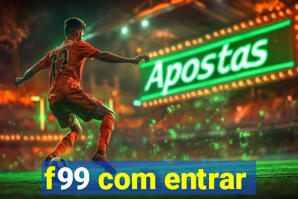 f99 com entrar